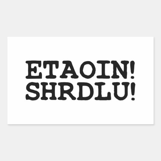 STICKER RECTANGULAIRE ETAOIN ! SHRDLU ! (Devant)