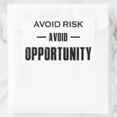Sticker Rectangulaire Éviter les risques Éviter les opportunités (Sac)