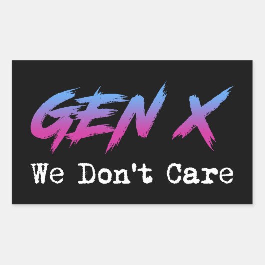Sticker Rectangulaire Gen X - Nous ne nous en soucions pas (Devant)
