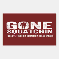 Gone Squatchin (Distressed Squatin) Squatch dans c