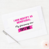 Sticker Rectangulaire I Now Identify As Menopausal. My Pronouns: Try/Me (Enveloppe)