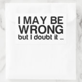 Sticker Rectangulaire J'ai peut-être tort, mais j'en doute (Sac)