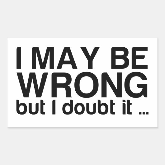 Sticker Rectangulaire J'ai peut-être tort, mais j'en doute (Devant)