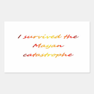 Sticker Rectangulaire J'ai survécu à la catastrophe maya de 2012