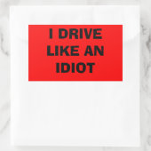 Sticker Rectangulaire Je conduis comme un bâton idiot (Sac)