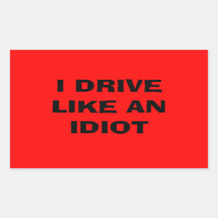 Sticker Rectangulaire Je conduis comme un bâton idiot
