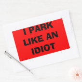 Sticker Rectangulaire Je me gare comme un bâton idiot (Enveloppe)