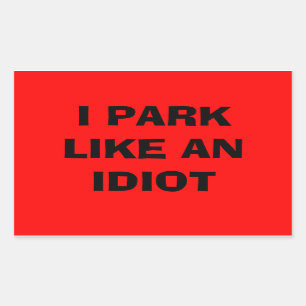 Sticker Rectangulaire Je me gare comme un bâton idiot
