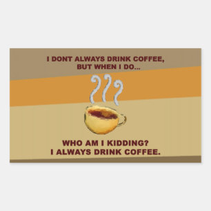Sticker Rectangulaire Je ne bois pas toujours de café