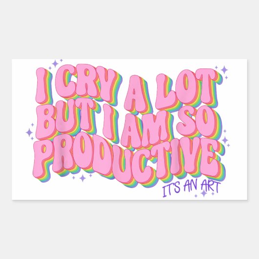 Sticker Rectangulaire Je pleure beaucoup mais je suis si productif c'est (Devant)