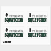 Sticker Rectangulaire Je préfère être SQUATCHIN (Feuille)