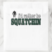 Sticker Rectangulaire Je préfère être SQUATCHIN (Sac)