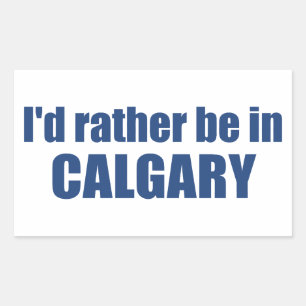 Sticker Rectangulaire Je Préférerais Être À Calgary, Alberta