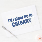 Sticker Rectangulaire Je Préférerais Être À Calgary, Alberta (Enveloppe)