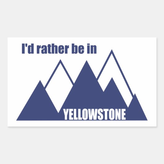 Sticker Rectangulaire Je préférerais être à Yellowstone Mountain (Devant)