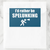 Sticker Rectangulaire Je Préférerais Être Spelunking (Sac)