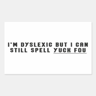 Sticker Rectangulaire Je suis dyslexique, mais je peux toujours épeler Y