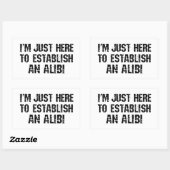 Sticker Rectangulaire Je suis juste ici pour établir un alibi (Feuille)