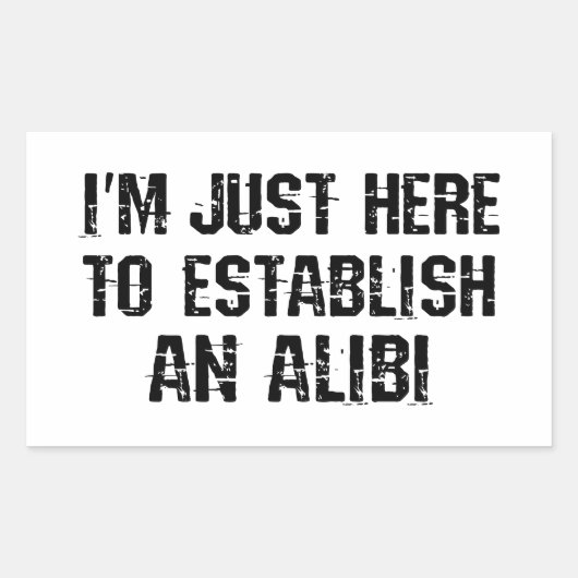 Sticker Rectangulaire Je suis juste ici pour établir un alibi (Devant)