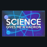 STICKER RECTANGULAIRE LA SCIENCE ME DONNE UN HADRON<br><div class="desc">SCIENCE STICKERS. Des autocollants cool,  à la mode inspirés de la science,  conçus comme un cadeau pour tous les scientifiques,  professeurs de sciences,  étudiants en sciences,  bref,  n'importe quel geek scientifique dans votre vie (et qui vous inclut)! Conçu par Science Geekness© à l'adresse http://www.zazzle.com/sciencegeekness*</div>