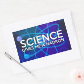 STICKER RECTANGULAIRE LA SCIENCE ME DONNE UN HADRON (Enveloppe)