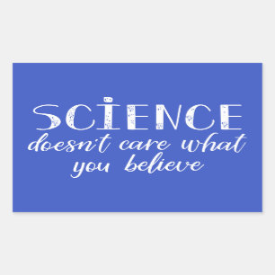 Sticker Rectangulaire La Science ne s'inquiète pas ce que vous croyez