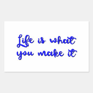 Sticker Rectangulaire La Vie, c'est ce que vous faites, c'est la typogra