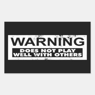 STICKER RECTANGULAIRE L'AVERTISSEMENT NE JOUE PAS BIEN AVEC D'AUTRES