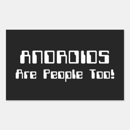 Sticker Rectangulaire Les ANDROIDES Sont Aussi Des Gens ! (Devant)