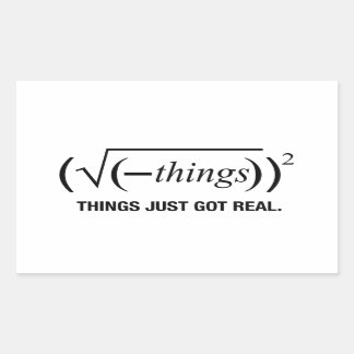 Sticker Rectangulaire les choses deviennent réelles