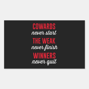 Sticker Rectangulaire Les Cowards Ne Commencent Jamais, Le Faible Ne Fin