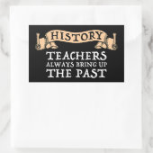 Sticker Rectangulaire Les Enseignants En Histoire Apportent Toujours Le  (Sac)