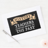 Sticker Rectangulaire Les Enseignants En Histoire Apportent Toujours Le  (Enveloppe)