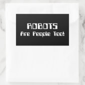 Sticker Rectangulaire Les ROBOTS Sont Aussi Des Gens ! (Sac)
