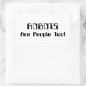 Sticker Rectangulaire Les ROBOTS Sont Aussi Des Gens ! (Sac)