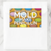 STICKER RECTANGULAIRE LORSQUE LA VIE VOUS DONNE MOLD FAIRE PENICILLIN (Sac)