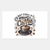 Sticker Rectangulaire Mais First Coffee Art - Design Or Stylé (Devant)
