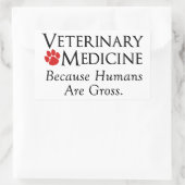 Sticker Rectangulaire Médecine vétérinaire. . . Parce Que Les Humains So (Sac)