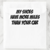 Sticker Rectangulaire Mes Chaussures Ont Plus De Miles Que Votre Voiture (Sac)