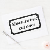 Sticker Rectangulaire mesurer deux fois coupé une fois amusant (Enveloppe)