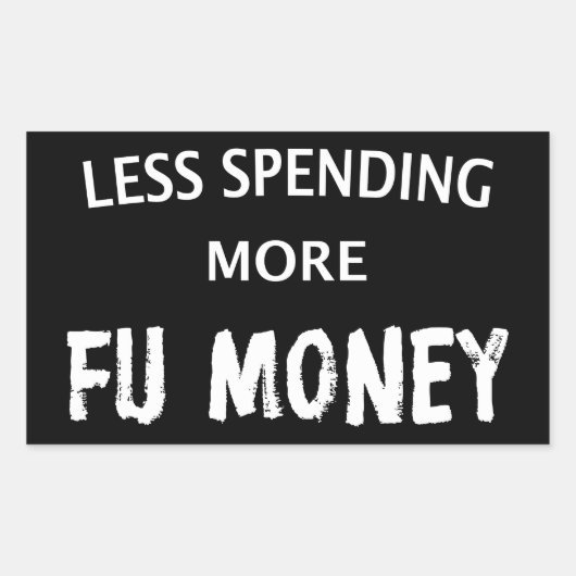 Sticker Rectangulaire Moins De Dépenses Plus D'Argent FU (Devant)
