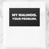 Sticker Rectangulaire My Malinois Your Problem Belgian Malinois (Sac)