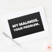 Sticker Rectangulaire My Malinois Your Problem Belgian Malinois (Enveloppe)