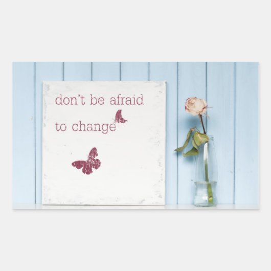 Sticker Rectangulaire N'ayez pas peur du changement (Devant)
