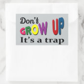 Sticker Rectangulaire Ne grandissez pas, c'est un piège (Sac)