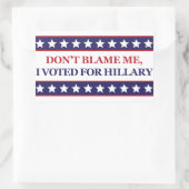 Sticker Rectangulaire Ne me blâmez pas j'ai voté pour Hillary Clinton st (Sac)