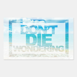 Sticker Rectangulaire Ne meurs pas de me demander Devis motivationnel