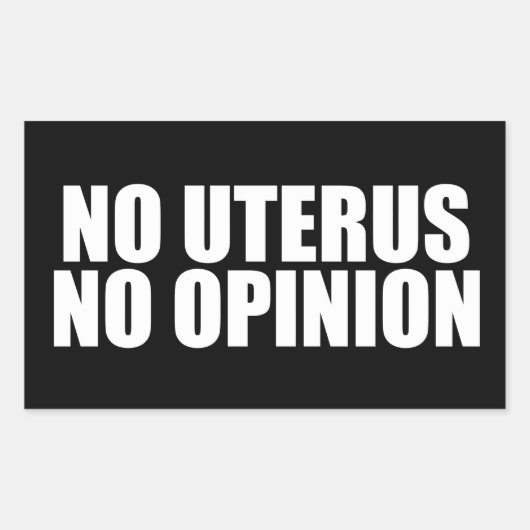 Sticker Rectangulaire No Uterus No Opinion Pro Choice Citation Black (Devant)