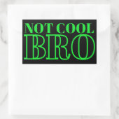 STICKER RECTANGULAIRE NON COOL BRO (Sac)