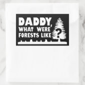 Sticker Rectangulaire Papa, À Quoi Ressemblaient Les Forêts ? Citation s (Sac)